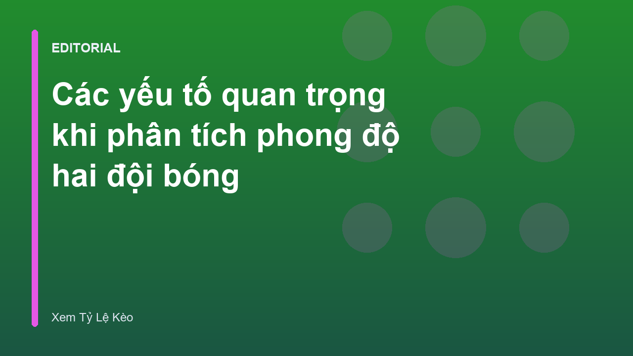 Phân tích phong độ hai đội bóng trước trận đấu