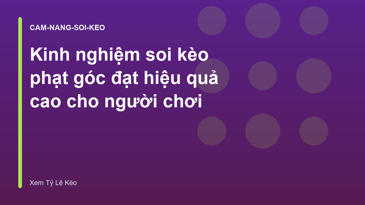 Kinh nghiệm soi kèo phạt góc đạt hiệu quả cao cho người chơi